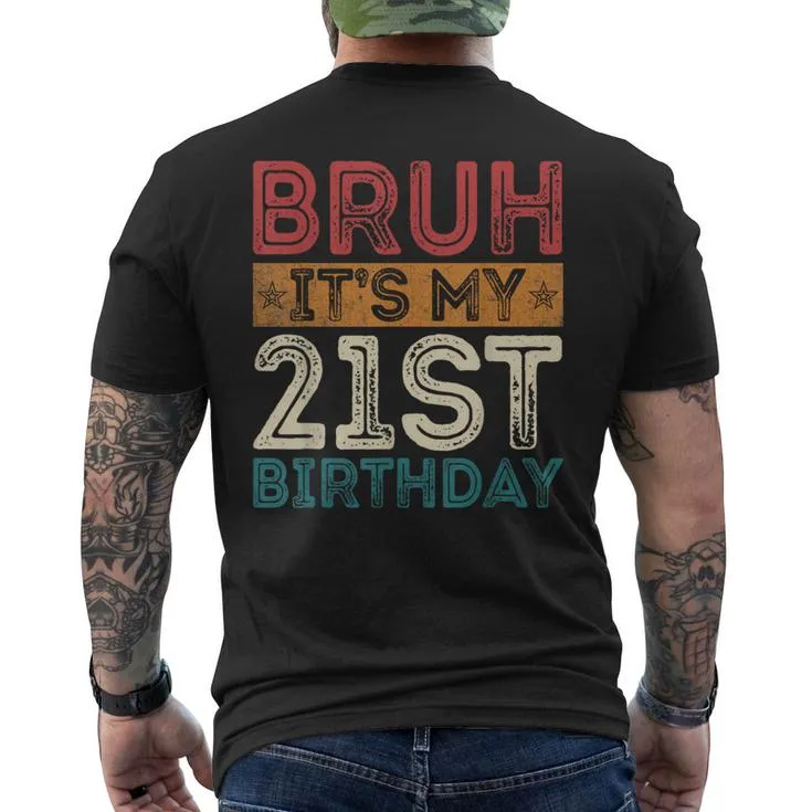 Bruh It's My 21St Birthday 21St Year Old 21 Birthday Vintage Men's T-shirt Back Print