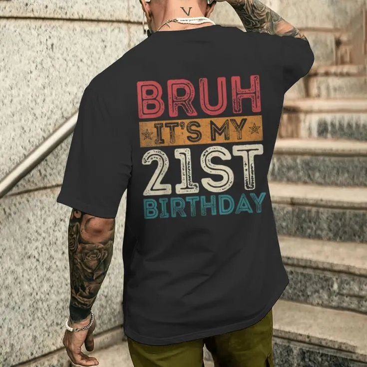 Bruh It's My 21St Birthday 21St Year Old 21 Birthday Vintage Men's T-shirt Back Print