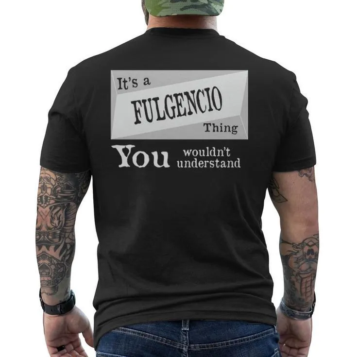 It's A Fulgencio Thing You Wouldn't Understand Fulgencio For Fulgencio Men's T-shirt Back Print