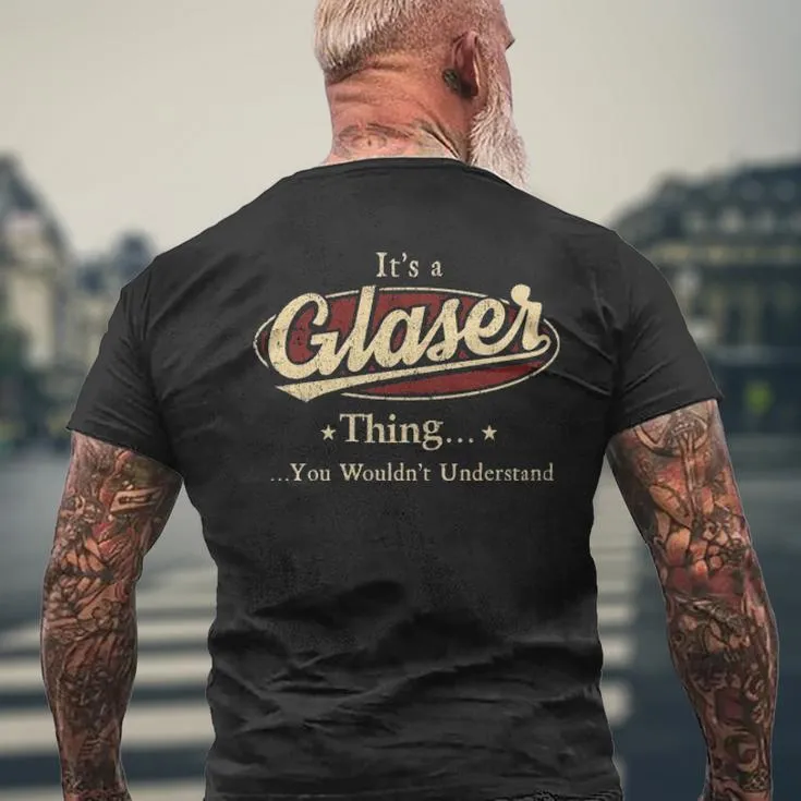 It's A Glaser Thing You Wouldn't Understand Men's T-shirt Back Print