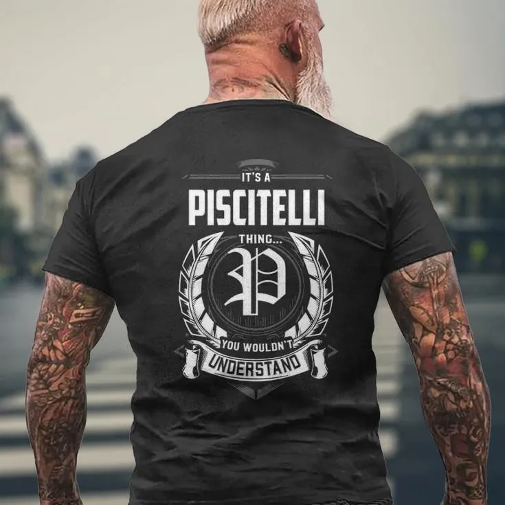 It's A Piscitelli Thing You Wouldn't Understand Personalized Last Name For Piscitelli Men's T-shirt Back Print