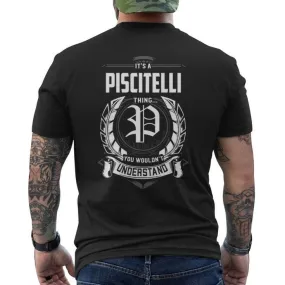 It's A Piscitelli Thing You Wouldn't Understand Personalized Last Name For Piscitelli Men's T-shirt Back Print