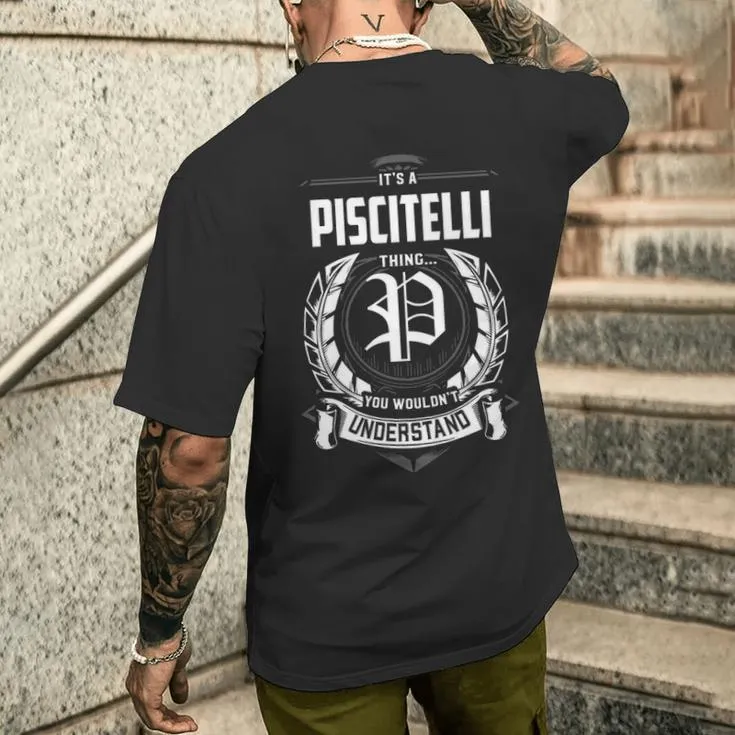 It's A Piscitelli Thing You Wouldn't Understand Personalized Last Name For Piscitelli Men's T-shirt Back Print