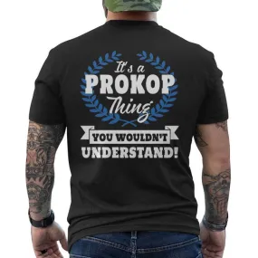 It's A Prokop Thing You Wouldn't Understand Prokop For Prokop Men's T-shirt Back Print