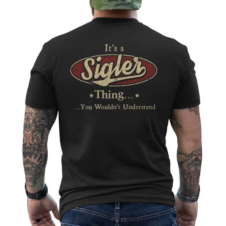 It's A Sigler Thing You Wouldn't Understand Men's T-shirt Back Print