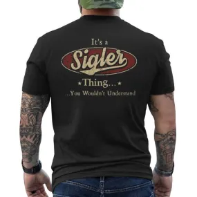 It's A Sigler Thing You Wouldn't Understand Men's T-shirt Back Print