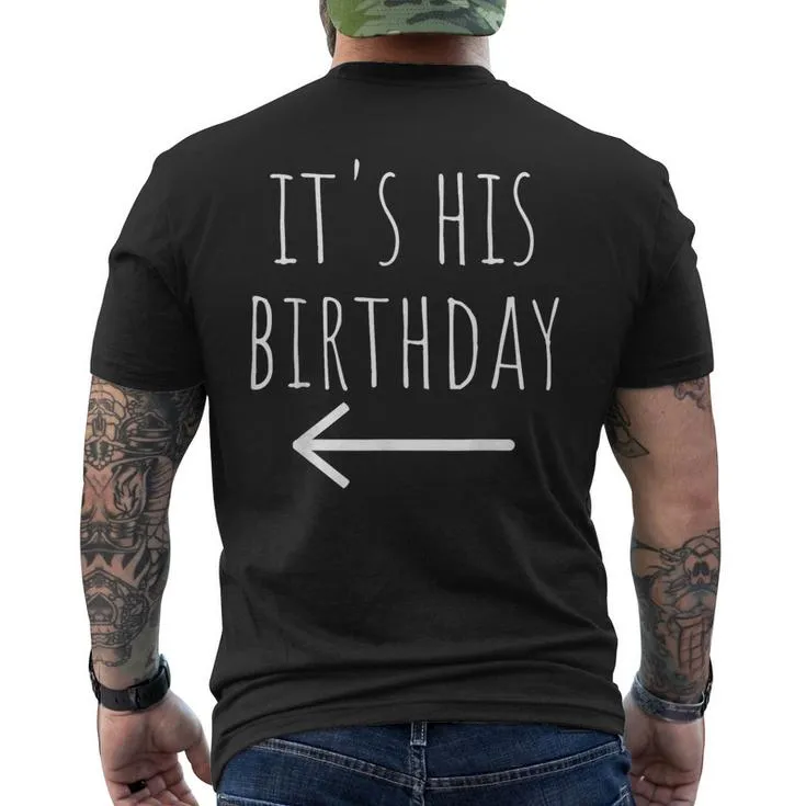 It's His Birthday Arrow Pointing Couple Matching Men's T-shirt Back Print