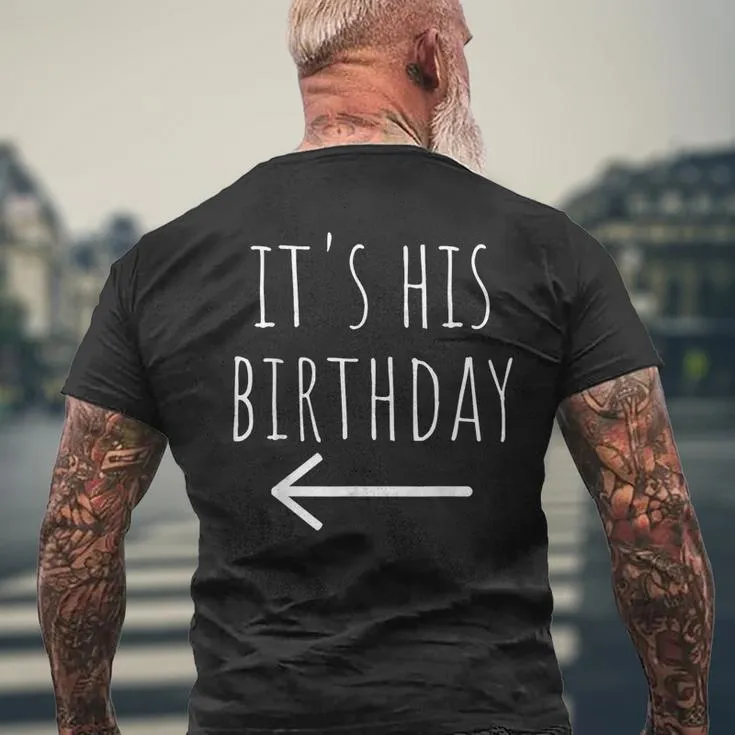 It's His Birthday Arrow Pointing Couple Matching Men's T-shirt Back Print