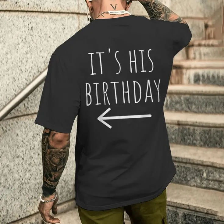 It's His Birthday Arrow Pointing Couple Matching Men's T-shirt Back Print