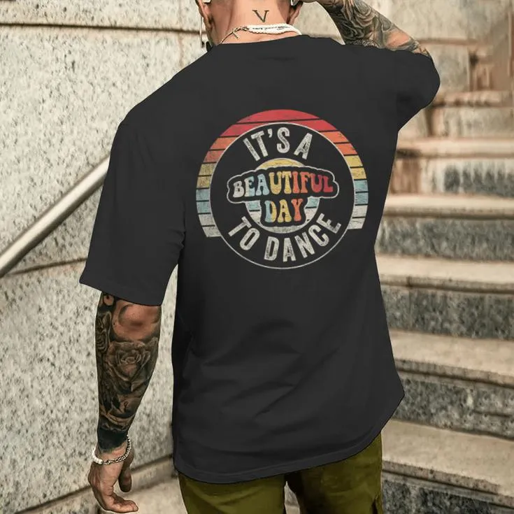 Retro It's A Beautiful Day To Dance Dancer Dance Instructor Men's T-shirt Back Print